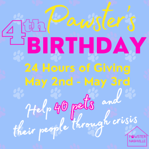 Pawster's 4th Birthday: 24 Hours of Giving May 2nd - May 3rd. Help 40 Pets and their People through crisis